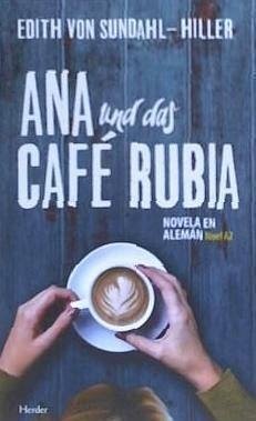 Ana und das Café Rubia : nivel A2 - Sundahl-Hiller, Edith von
