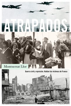 Atrapados : Guerra Civil y represión : hablan las víctimas de Franco - Llor Serra, Montserrat