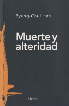 Muerte y alteridad - Han, Byung-Chul; Han, Byung-Chul