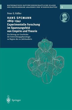 Hans Spemann 1869-1941 Experimentelle Forschung im Spannungsfeld von Empirie und Theorie (eBook, PDF) - Fäßler, Peter E.