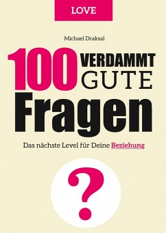 100 Verdammt gute Fragen - LOVE (eBook, PDF) - Draksal, Michael