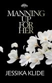 Manning Up For Her (Life in Live Oak) (eBook, ePUB) Manning Up For Her (Life in Live Oak) (eBook, ePUB)