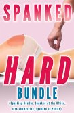 Spanked Hard Bundle (Spanking Bundle, Spanked at the Office, Into Submission, Spanked In Public) (eBook, ePUB)