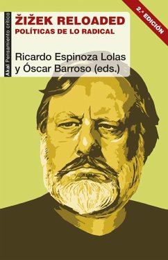 Zizek reloaded : políticas de lo radical - Barroso Fernández, Oscar; Espinoza Lolas, Ricardo A.