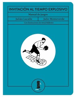 Invitación al tiempo explosivo : manual de juegos - Larrüe, Julián; Monteverde, Julio