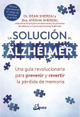 La solución al alzhéimer : una guía revolucionaria para prevenir y revertir la pérdida de memoria