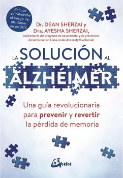 La solución al alzhéimer : una guía revolucionaria para prevenir y revertir la pérdida de memoria - Sherzai, Dean; Sherzai, Ayesha