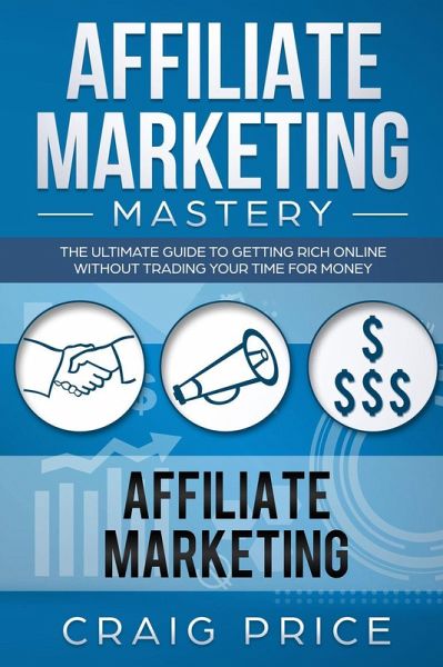 Affiliate Marketing Mastery (eBook, ePUB) Affiliate Marketing Mastery (eBook, ePUB)