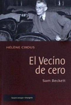 El vecino de cero : Sam Beckett - Cixous, Hélène; Manrique, Mariel