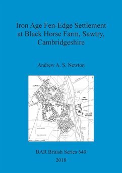Iron Age Fen-Edge Settlement at Black Horse Farm, Sawtry, Cambridgeshire - Newton, Andrew A. S.