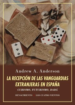 La recepción de las vanguardias extranjeras en España : cubismo, futurismo, dadá : estudio y ensayo de bibliografía - Anderson, Andrew A.