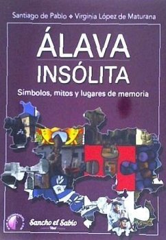 Álava insólita : símbolos, mitos y lugares de memoria - Pablo Contreras, Santiago de; López de Maturana Diéguez, Virginia