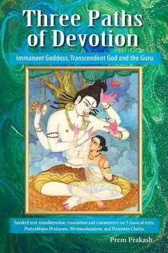 Three Paths of Devotion: Immanent Goddess, Transcendent God and the Gu - Prakash, Prem