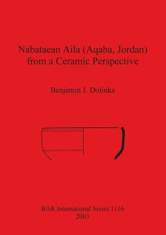 Nabataean Aila (Aqaba, Jordan) from a Ceramic Perspective - Dolinka, Benjamin J.