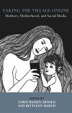 Taking the Village Online: Mothers, Motherhood and Social Media (eBook, ePUB)