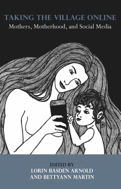 Taking the Village Online: Mothers, Motherhood and Social Media (eBook, ePUB) - Arnold, Basden Lorin