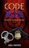 Code Blue: An Oath to the Badge and Gun 5 (eBook, ePUB) Code Blue: An Oath to the Badge and Gun 5 (eBook, ePUB)
