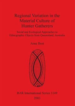 Regional Variation in the Material Culture of Hunter Gatherers - Best, Anne