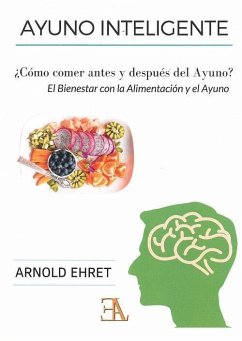 El bienestar con la alimentación y el ayuno : un concepto trascendente de la dieta física, mental y espiritual - Ehret, Arnold