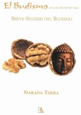 El budismo en una cáscara de nuez : breve síntesis del budismo