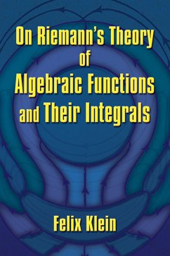 On Riemann's Theory of Algebraic Functions and Their Integrals - Klein, Felix; Engels, Friedrich