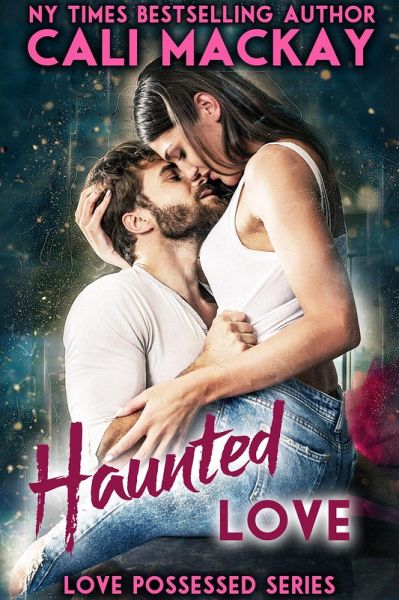 Haunted Love (Love Possessed Series, #1) (eBook, ePUB) Haunted Love (Love Possessed Series, #1) (eBook, ePUB)