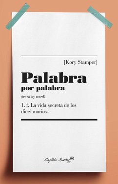 Palabra por palabra : la vida secreta de los diccionarios - Stamper, Kory