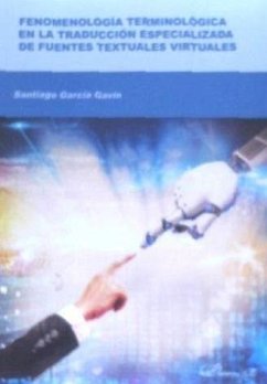 Fenomenología terminológica en la traducción especializada de fuentes textuales virtuales - García Gavín, Santiago