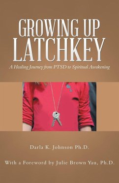 Growing up Latchkey - Johnson, Darla K.