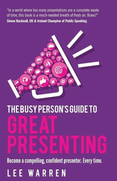 The Busy Person's Guide To Great Presenting - Warren, Lee