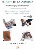 El arte de la armonía en el trabajo y en la empresa : para conseguir tranquilidad, paz y progreso