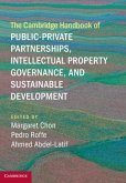 Cambridge Handbook of Public-Private Partnerships, Intellectual Property Governance, and Sustainable Development (eBook, PDF)