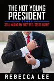 The Hot Young President: Still Making My Body Feel Great Again? (eBook, ePUB)