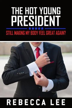 Cover The Hot Young President: Still Making My Body Feel Great Again? (eBook, ePUB)