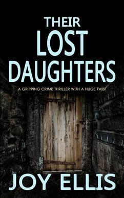 THEIR LOST DAUGHTERS a gripping crime thriller with a huge twist - Ellis, Joy