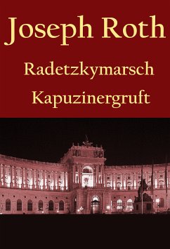 Radetzkymarsch / Die Kapuzinergruft. (eBook, ePUB) - Roth, Joseph