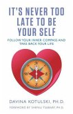 It's Never Too Late to Be Your Self (eBook, ePUB)