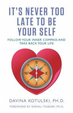 It's Never Too Late to Be Your Self (eBook, ePUB) - Kotulski, Davina