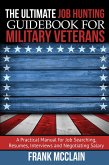 The Ultimate Job Hunting Guidebook for Military Veterans (eBook, ePUB)