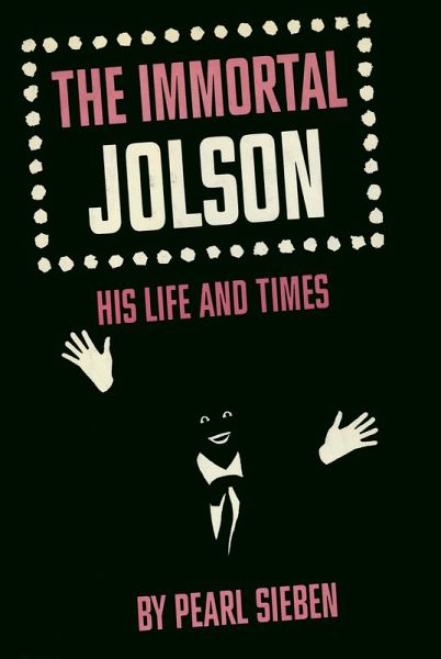 Immortal Jolson: His Life And Times (eBook, ePUB)