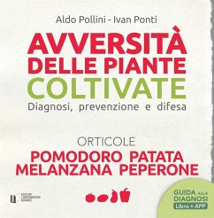 Avversità delle piante coltivate. Diagnosi, prevenzione e difesa. Orticole. Pomodoro, patata, melanzana, peperone - Pollini, Aldo; Ponti, Ivan