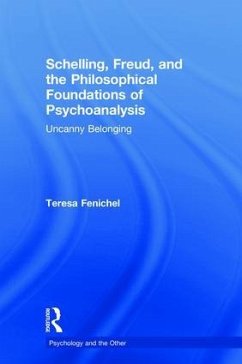 Schelling, Freud, and the Philosophical Foundations of Psychoanalysis - Fenichel, Teresa