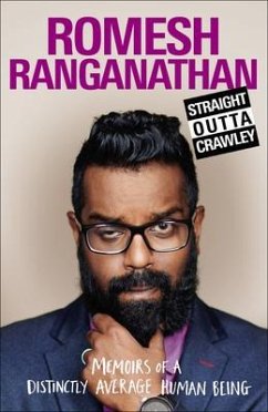 Straight Outta Crawley: Memoirs of a Distinctly Average Human Being - Ranganathan, Romesh