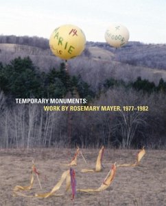 Temporary Monuments: Work by Rosemary Mayer, 1977-1982