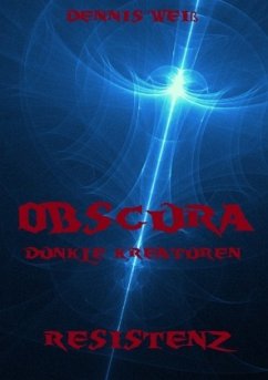 Obscura- Dunkle Kreaturen / Obscura- Part 3- Resistenz - Weiß, Dennis