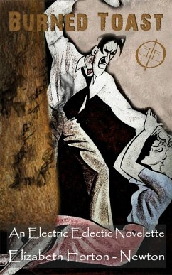 Cover Burned Toast: An Electric Eclectic Novelette (eBook, ePUB)