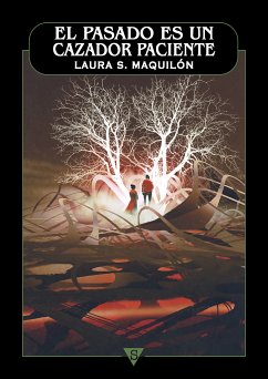 El pasado es un cazador paciente (eBook, ePUB) - Maquilón, Laura S.