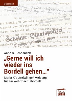 «Gerne will ich wieder ins Bordell gehen...» - Respondek, Anne S.