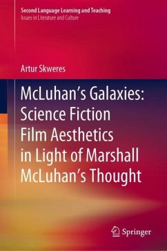 McLuhan¿s Galaxies: Science Fiction Film Aesthetics in Light of Marshall McLuhan¿s Thought - Skweres, Artur