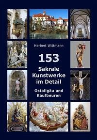 153 Sakrale Kunstwerke im Detail. Ostallgäu und Kaufbeuren